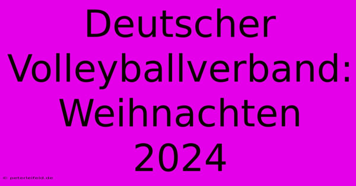 Deutscher Volleyballverband: Weihnachten 2024