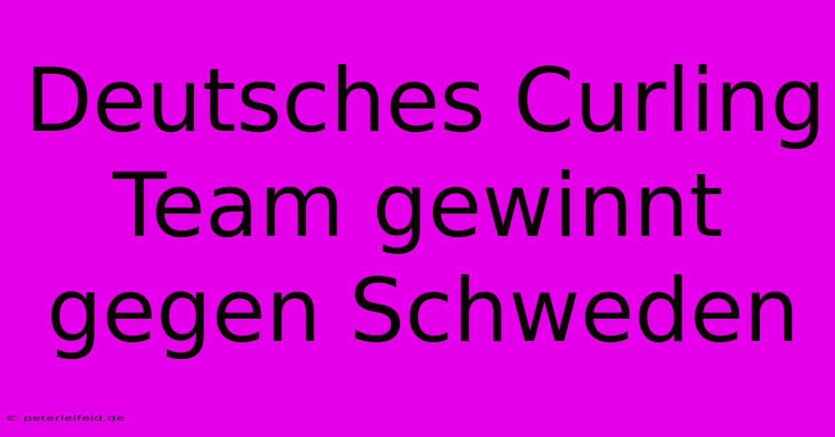 Deutsches Curling Team Gewinnt Gegen Schweden