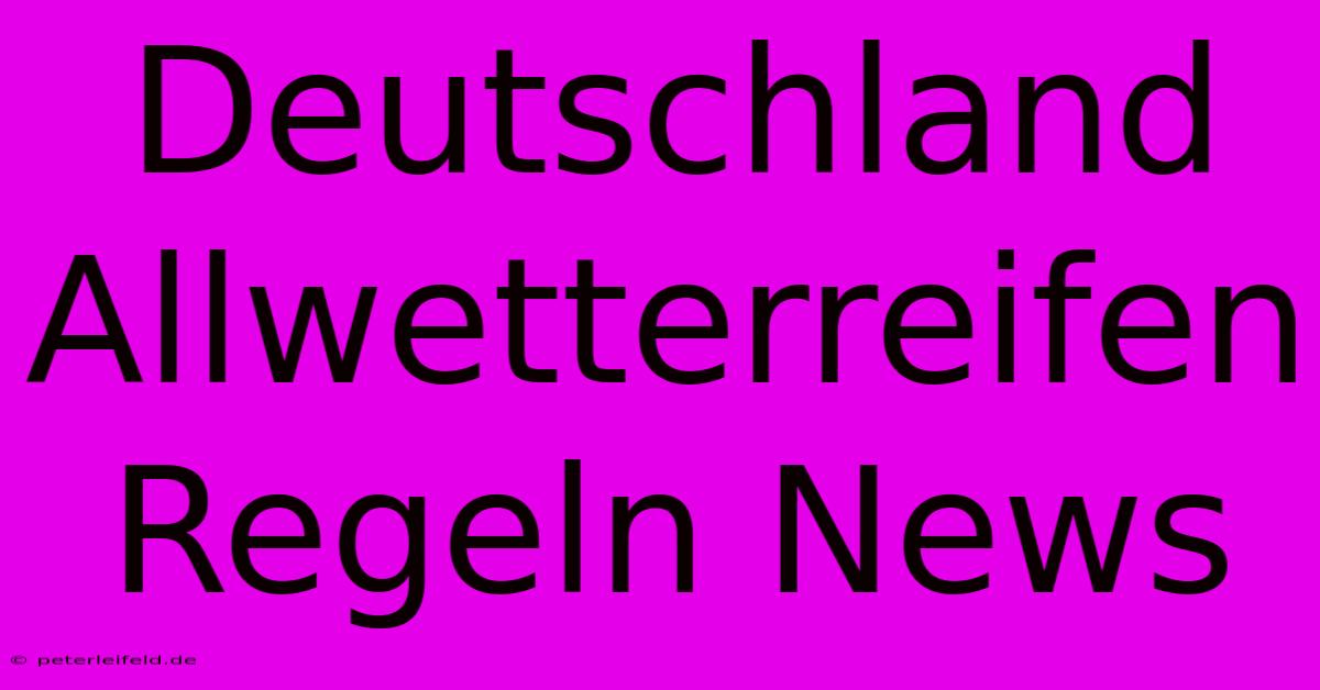 Deutschland Allwetterreifen Regeln News