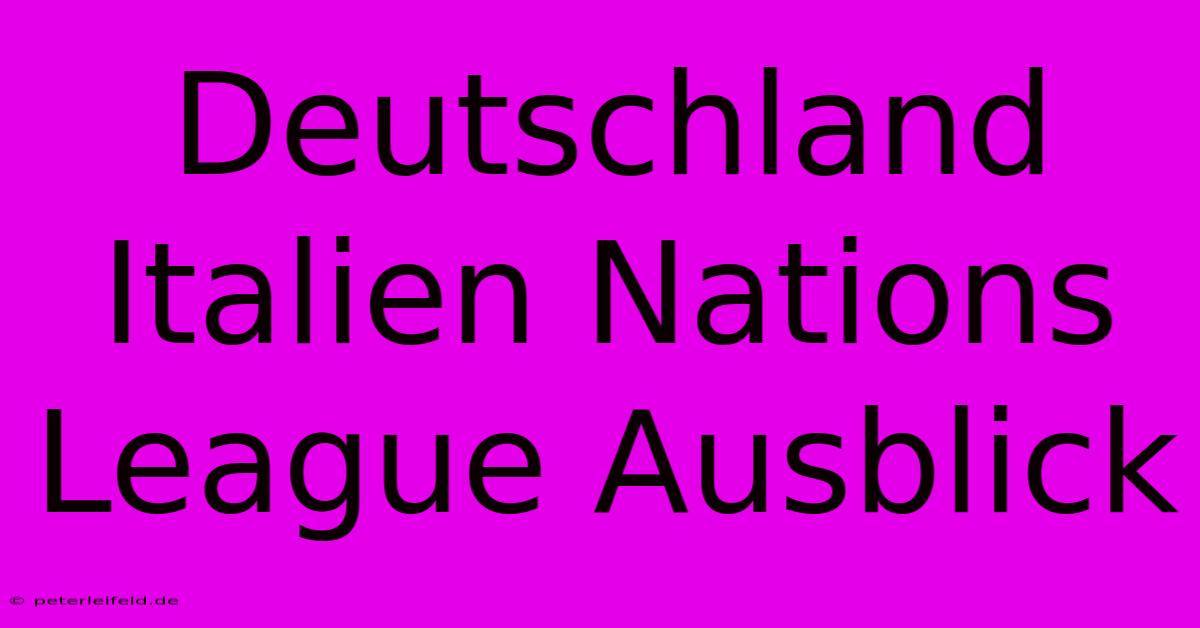 Deutschland Italien Nations League Ausblick