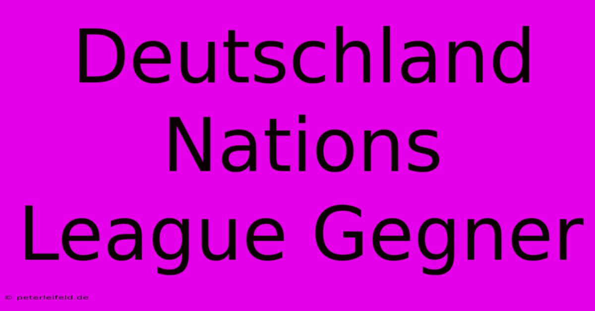 Deutschland Nations League Gegner