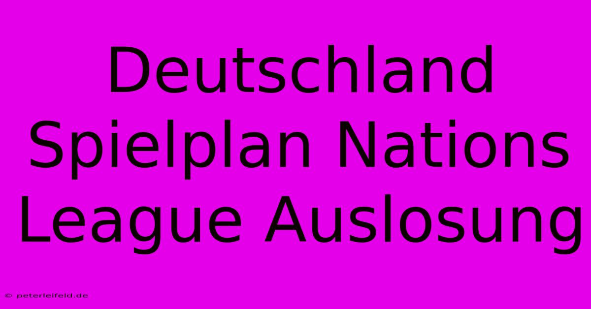 Deutschland Spielplan Nations League Auslosung