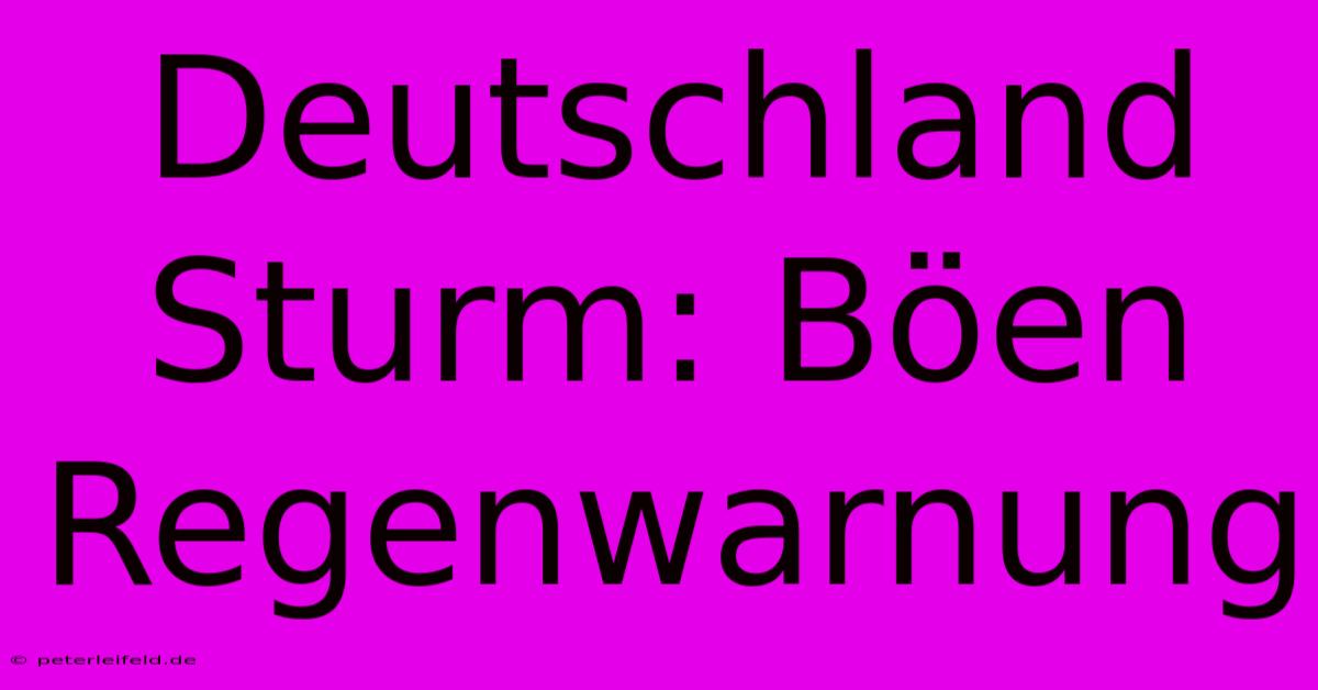 Deutschland Sturm: Böen Regenwarnung