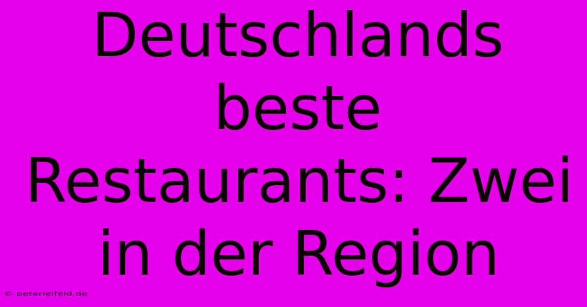 Deutschlands Beste Restaurants: Zwei In Der Region