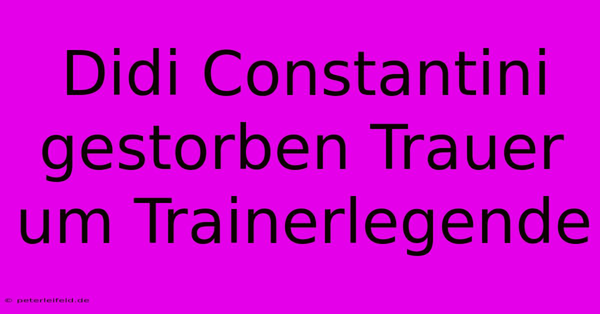 Didi Constantini Gestorben Trauer Um Trainerlegende