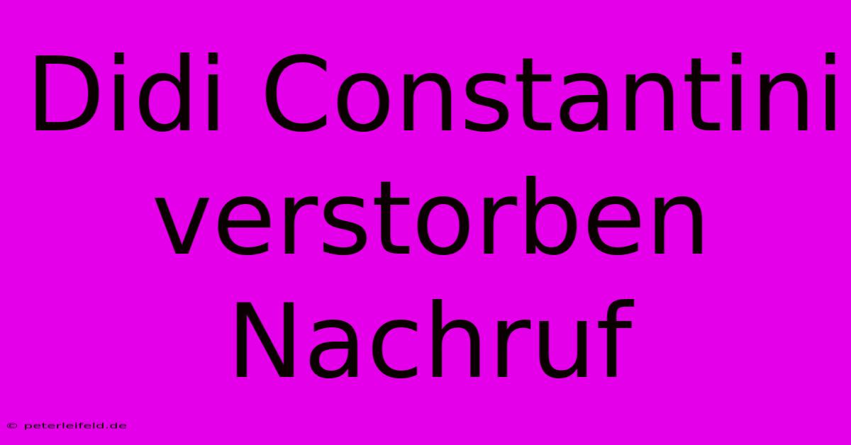 Didi Constantini Verstorben Nachruf