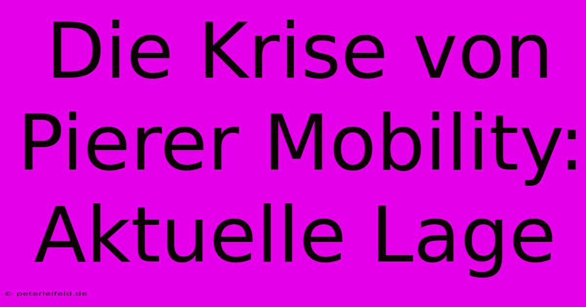 Die Krise Von Pierer Mobility: Aktuelle Lage