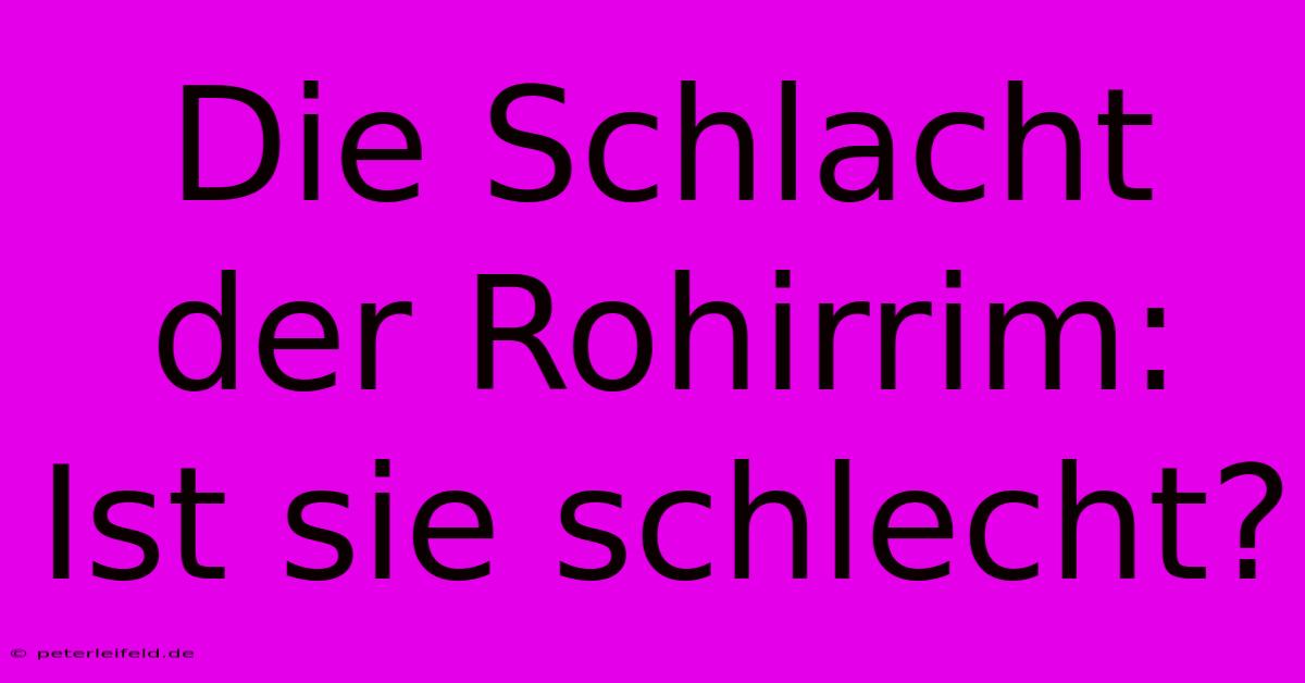 Die Schlacht Der Rohirrim: Ist Sie Schlecht?