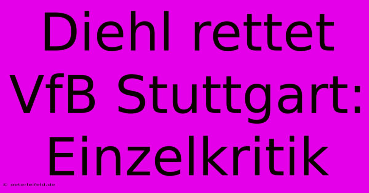 Diehl Rettet VfB Stuttgart: Einzelkritik