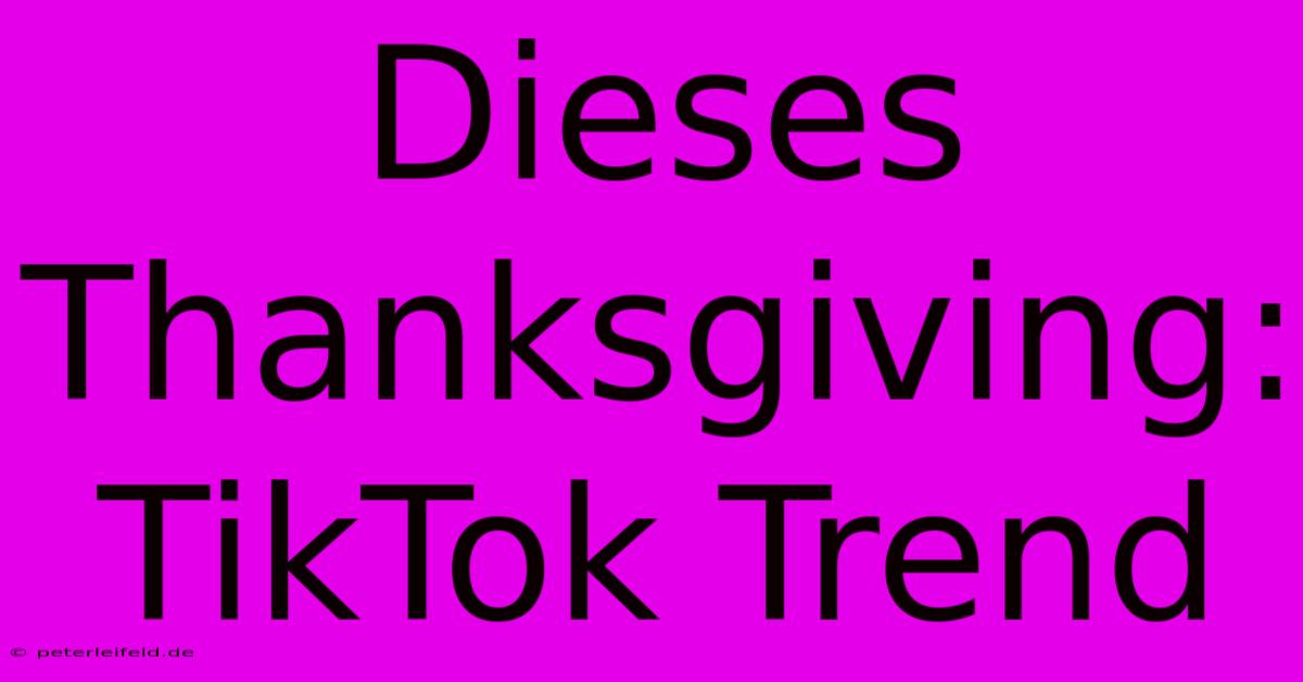 Dieses Thanksgiving: TikTok Trend