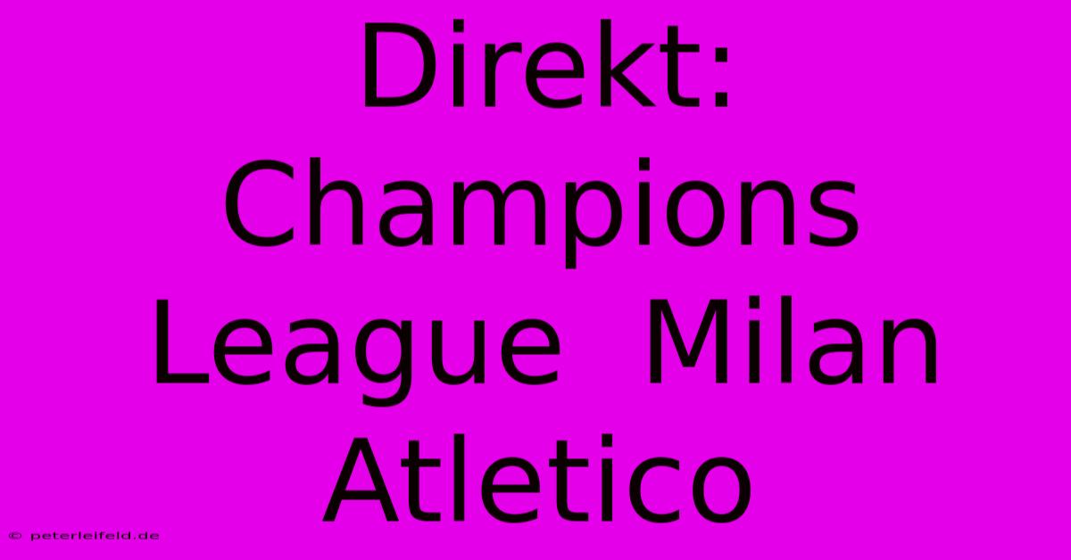 Direkt: Champions League  Milan Atletico