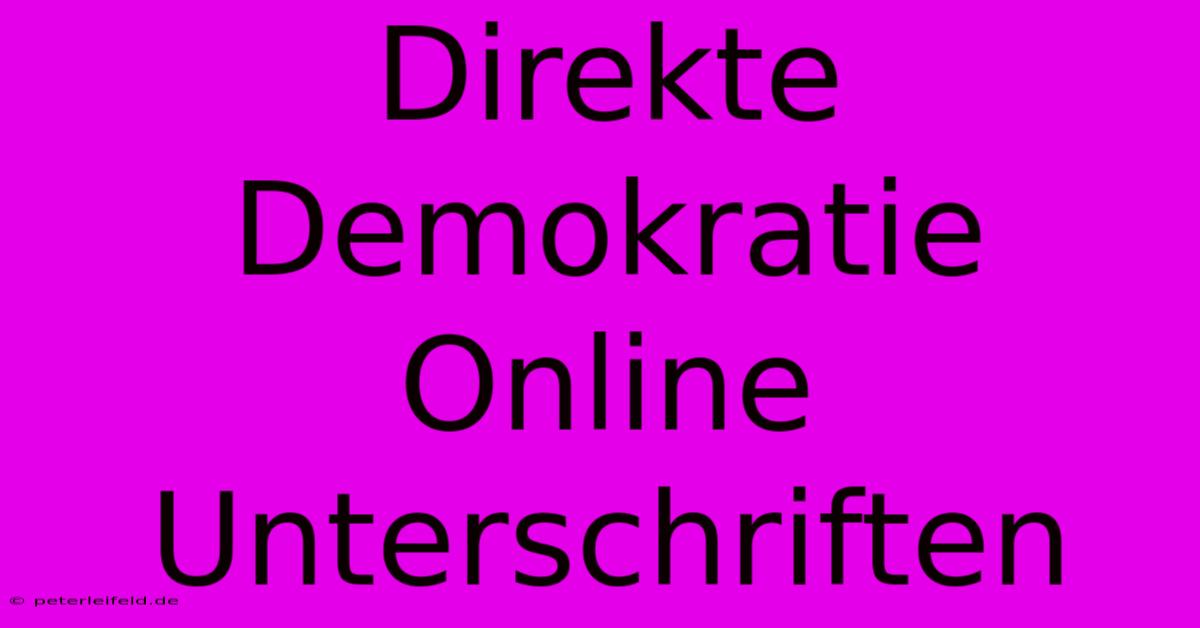 Direkte Demokratie Online Unterschriften