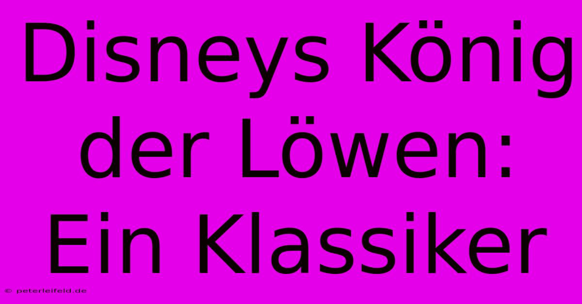 Disneys König Der Löwen: Ein Klassiker