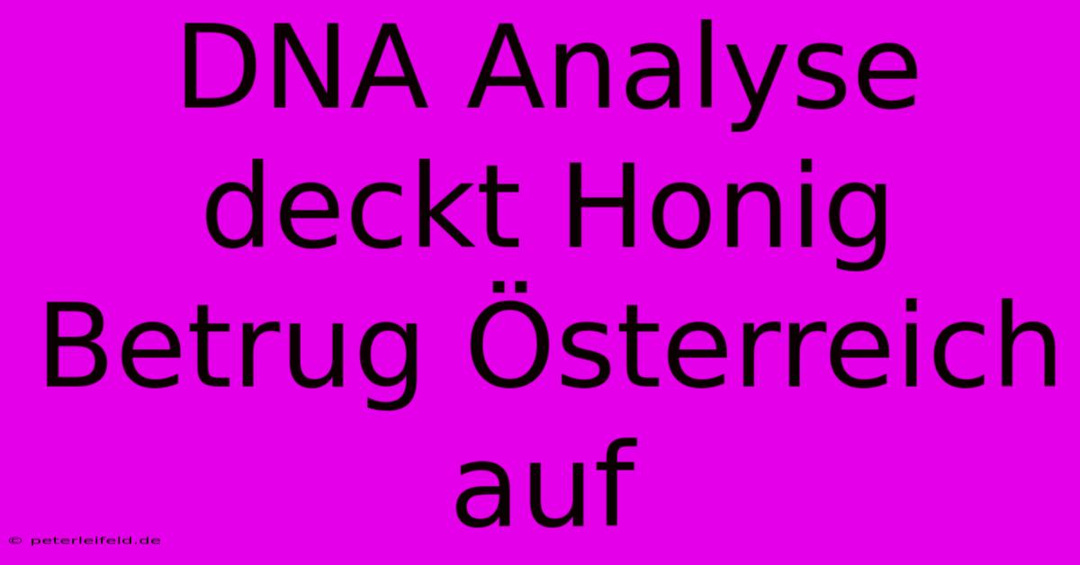 DNA Analyse Deckt Honig Betrug Österreich Auf