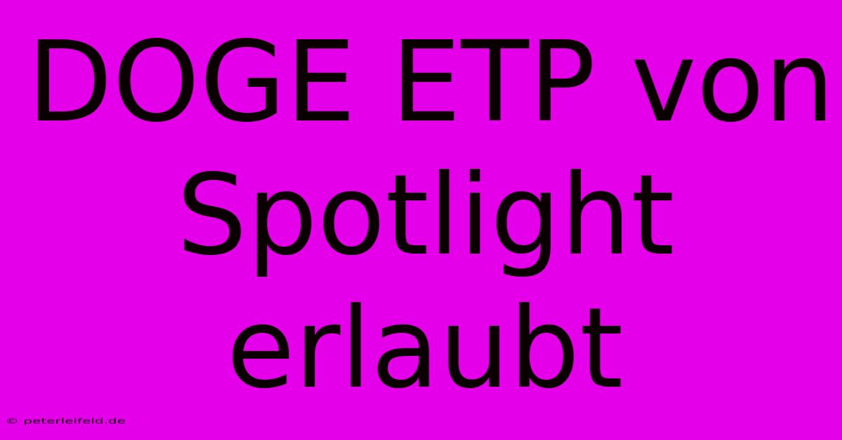 DOGE ETP Von Spotlight Erlaubt