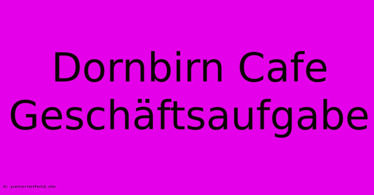 Dornbirn Cafe Geschäftsaufgabe