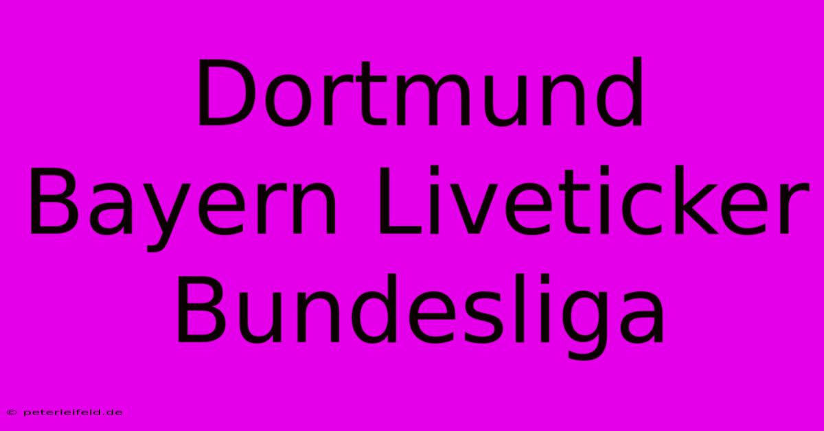 Dortmund Bayern Liveticker Bundesliga