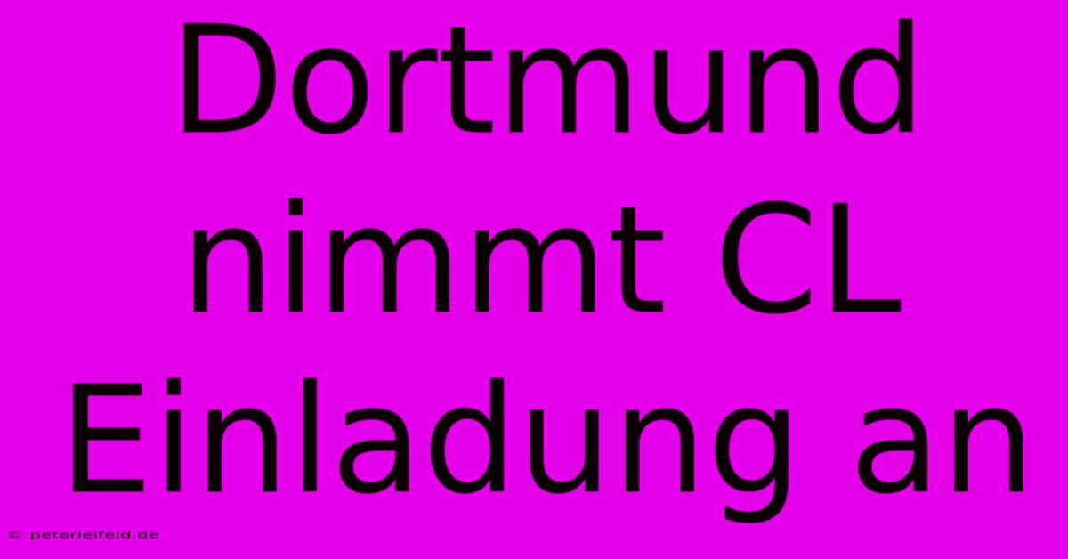 Dortmund Nimmt CL Einladung An