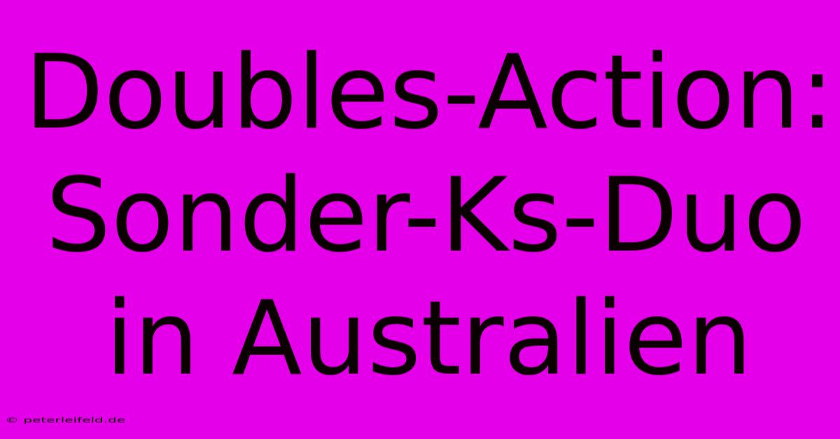 Doubles-Action: Sonder-Ks-Duo In Australien