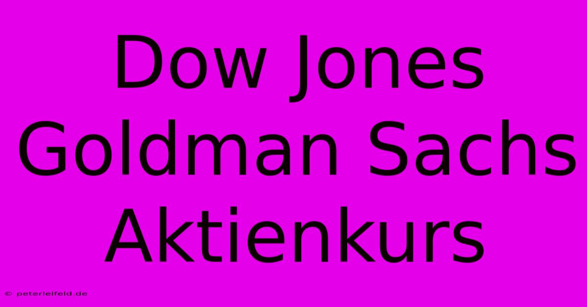 Dow Jones Goldman Sachs Aktienkurs