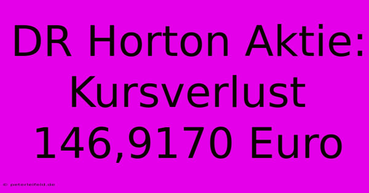 DR Horton Aktie: Kursverlust  146,9170 Euro