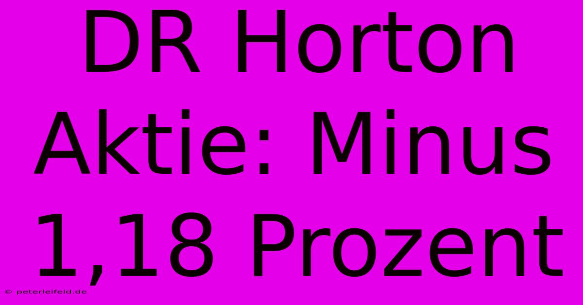 DR Horton Aktie: Minus 1,18 Prozent