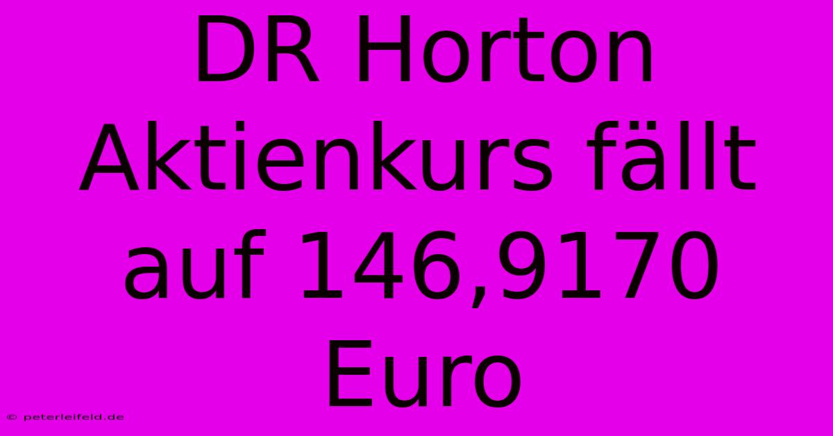 DR Horton Aktienkurs Fällt Auf 146,9170 Euro