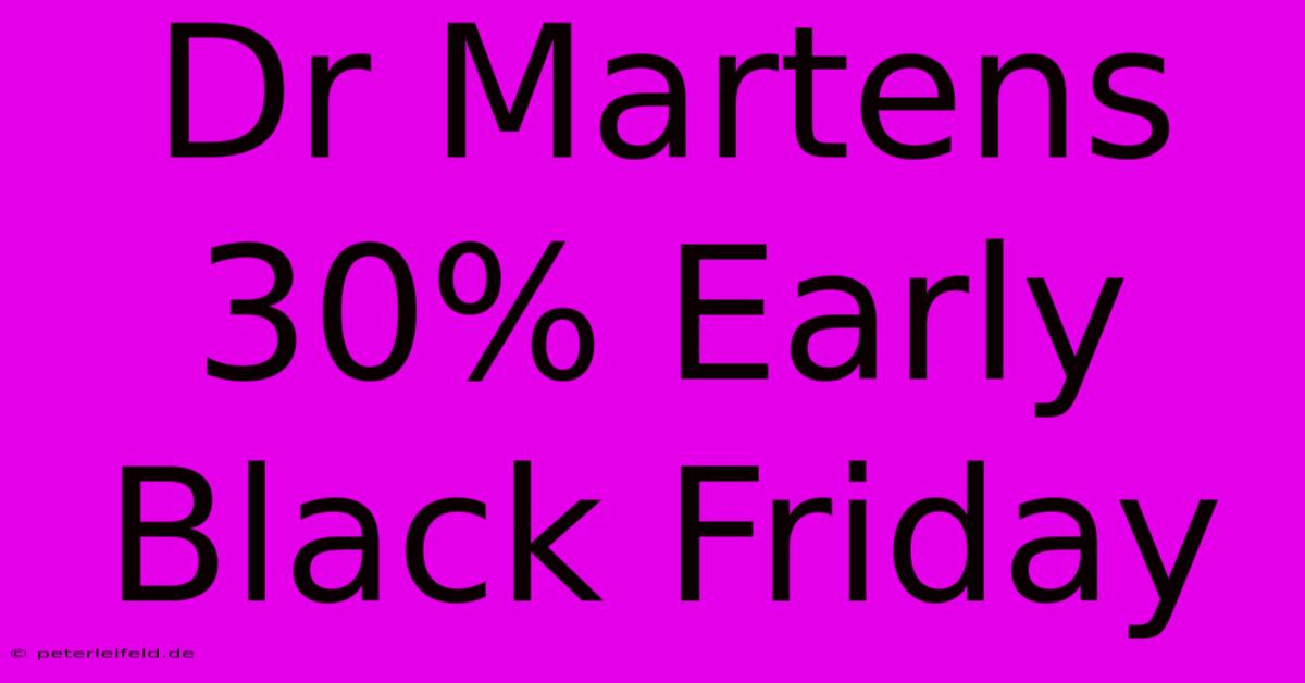 Dr Martens 30% Early Black Friday