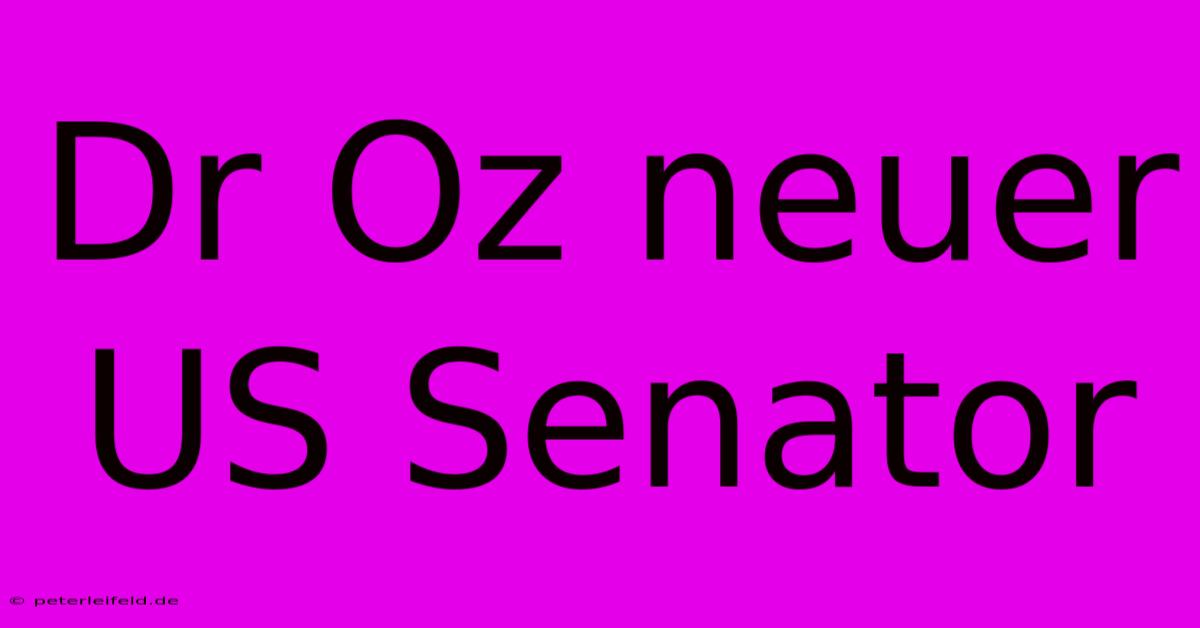 Dr Oz Neuer US Senator