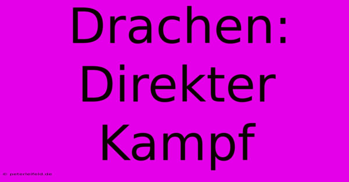 Drachen: Direkter Kampf