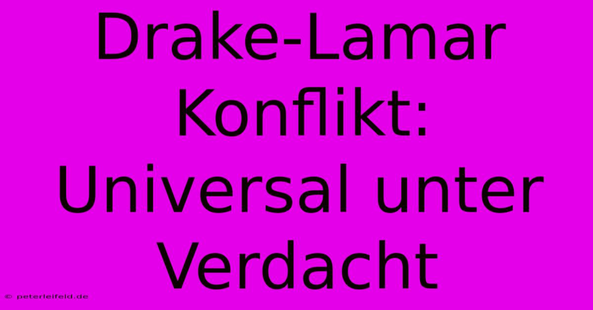 Drake-Lamar Konflikt: Universal Unter Verdacht