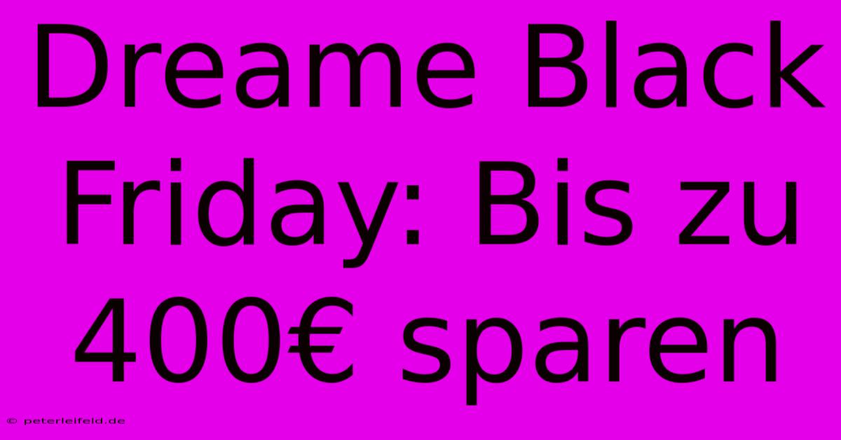 Dreame Black Friday: Bis Zu 400€ Sparen