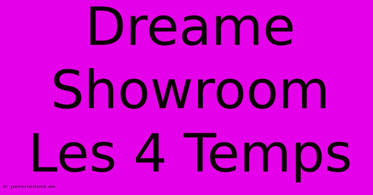 Dreame Showroom Les 4 Temps