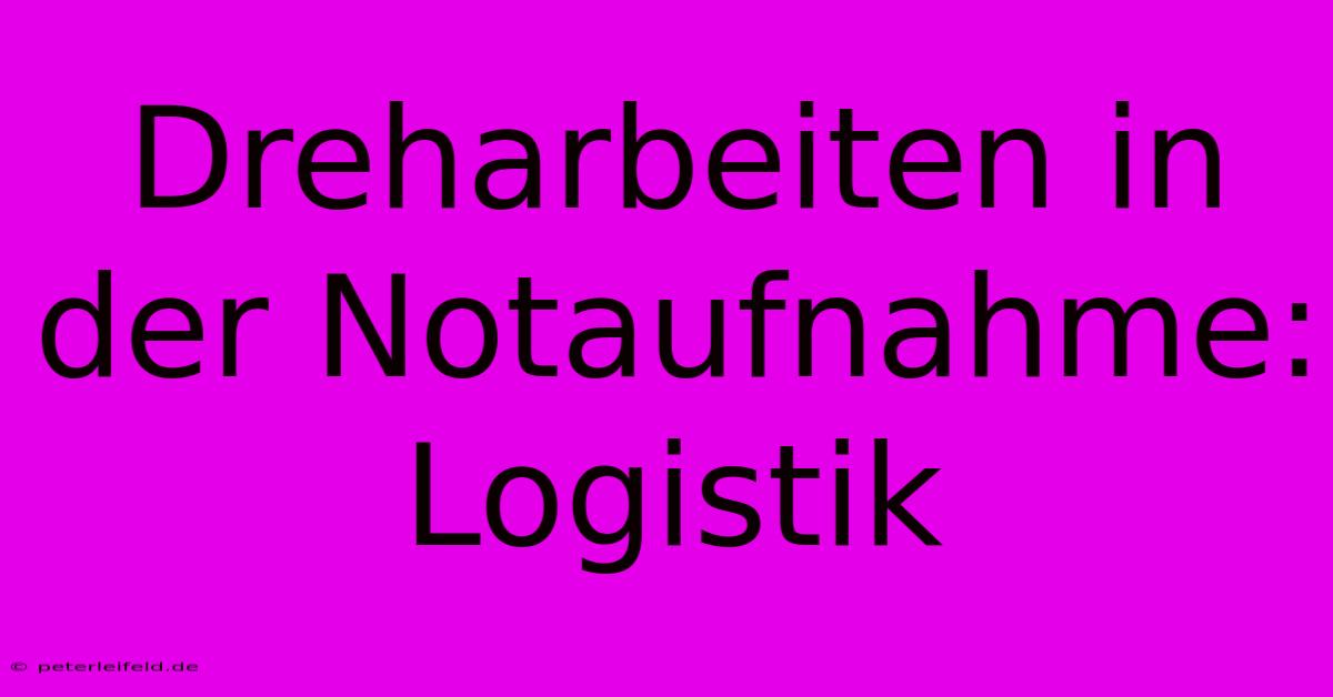 Dreharbeiten In Der Notaufnahme:  Logistik