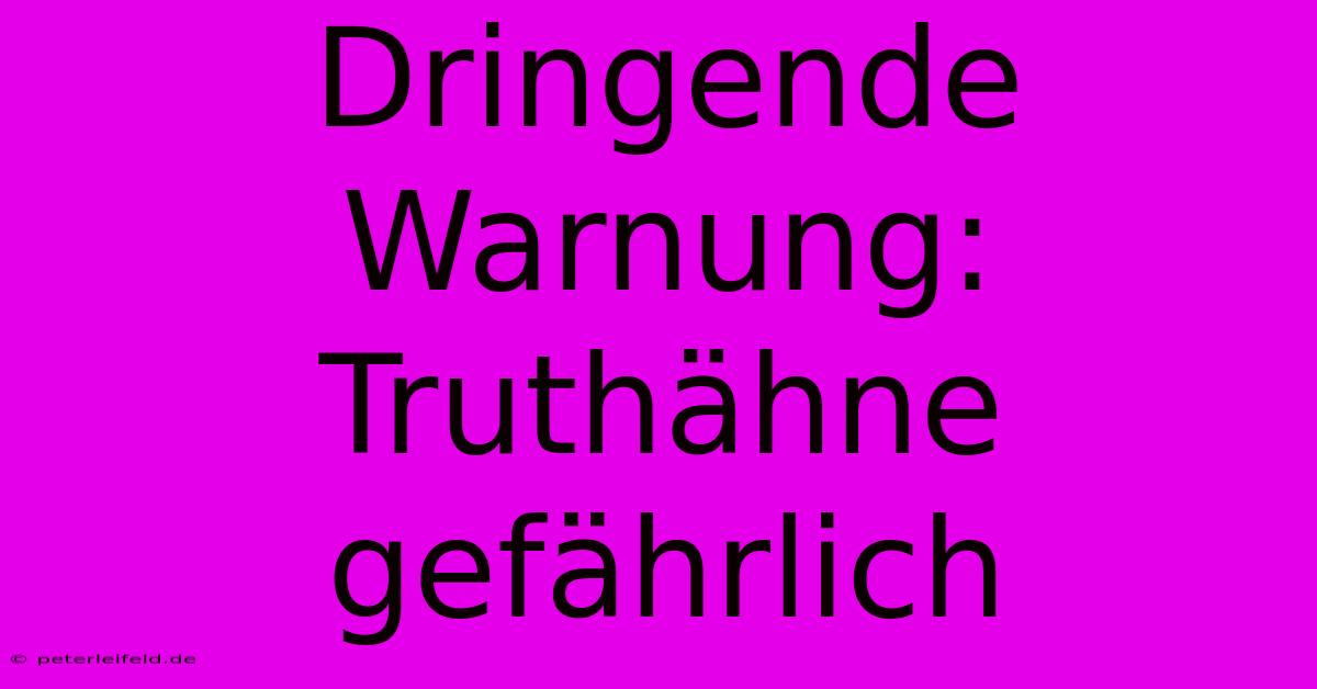 Dringende Warnung: Truthähne Gefährlich