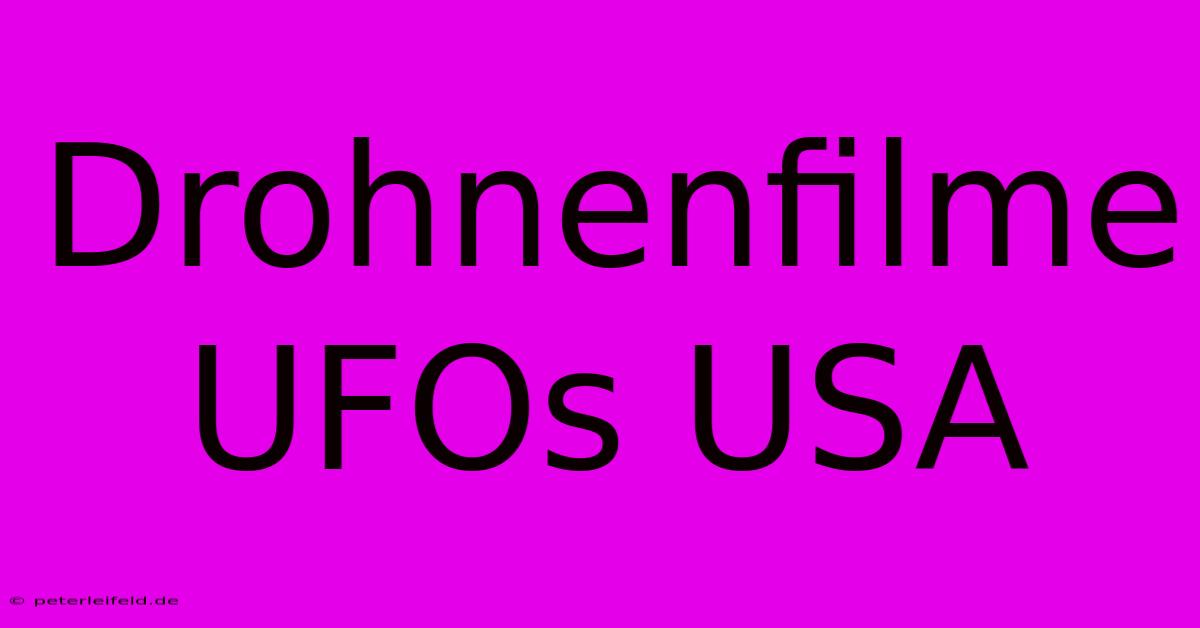 Drohnenfilme UFOs USA  