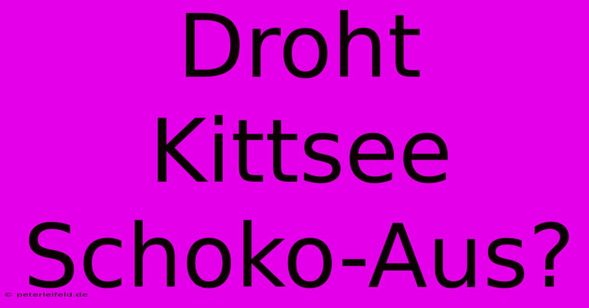 Droht Kittsee Schoko-Aus?