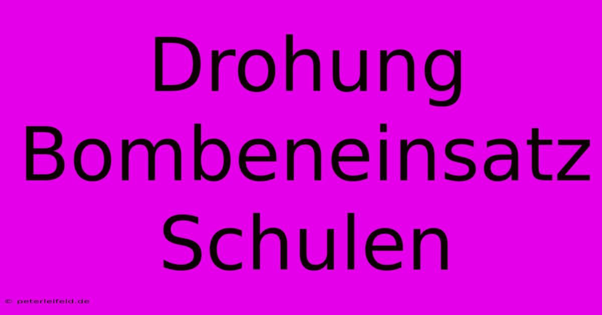 Drohung Bombeneinsatz Schulen