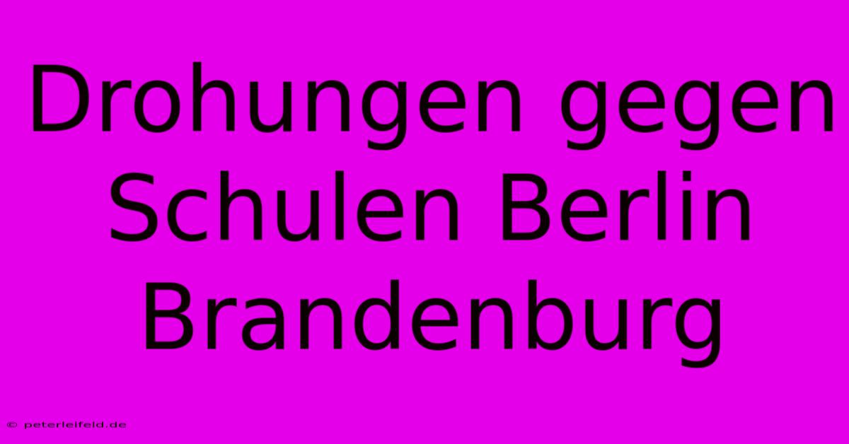 Drohungen Gegen Schulen Berlin Brandenburg