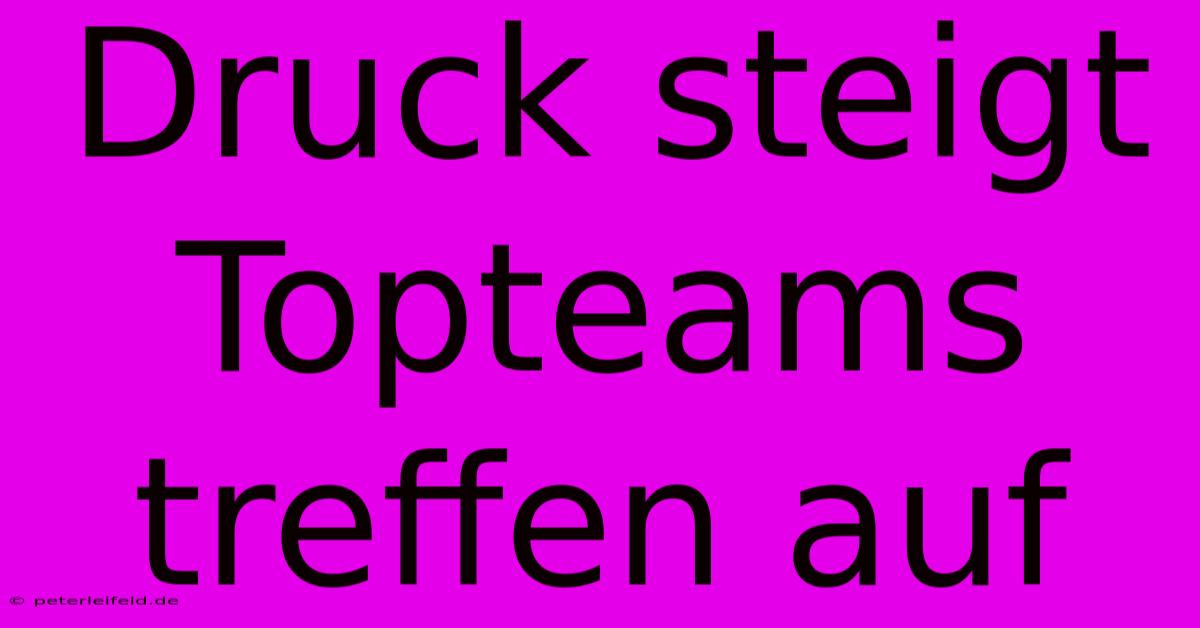 Druck Steigt Topteams Treffen Auf