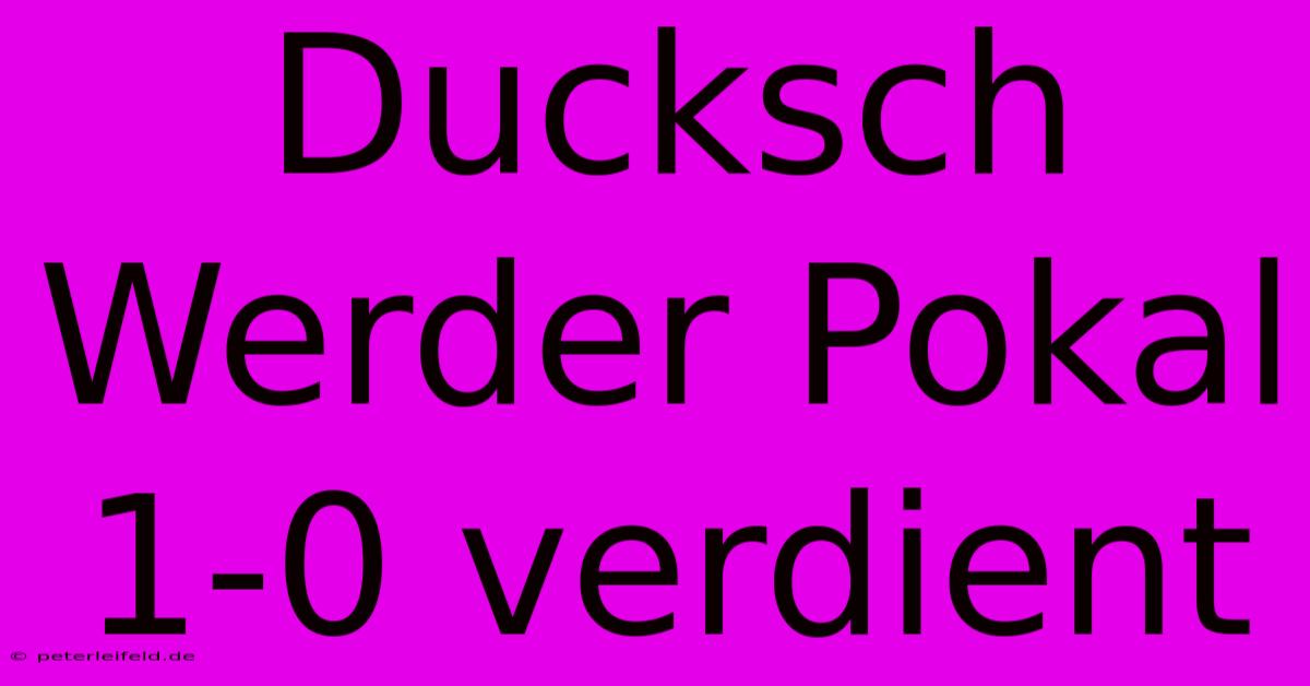 Ducksch Werder Pokal 1-0 Verdient