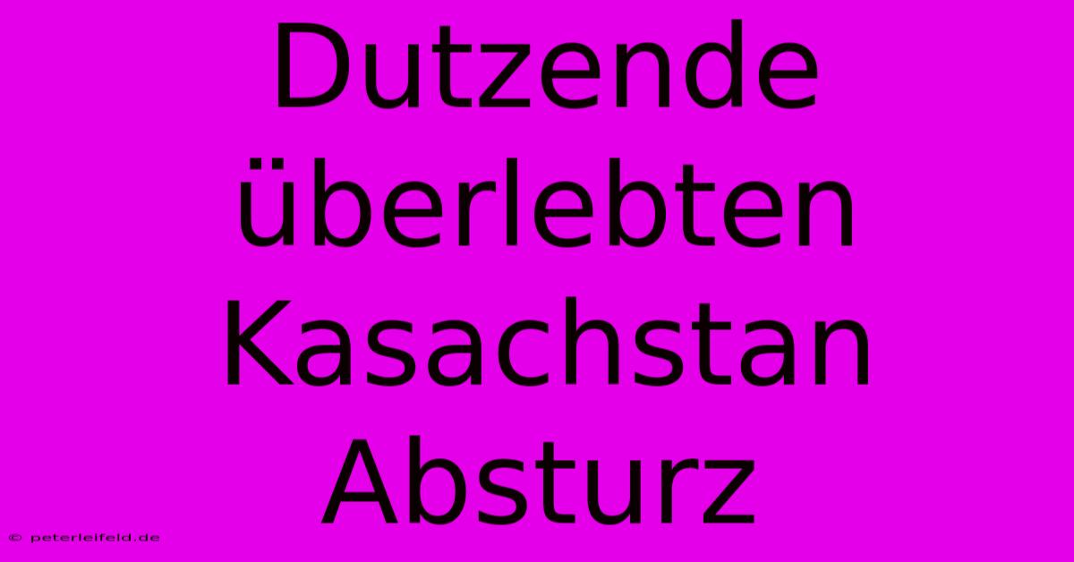 Dutzende Überlebten Kasachstan Absturz