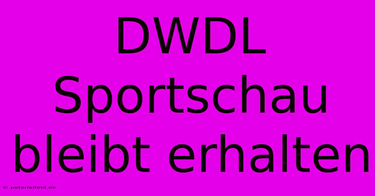 DWDL Sportschau Bleibt Erhalten