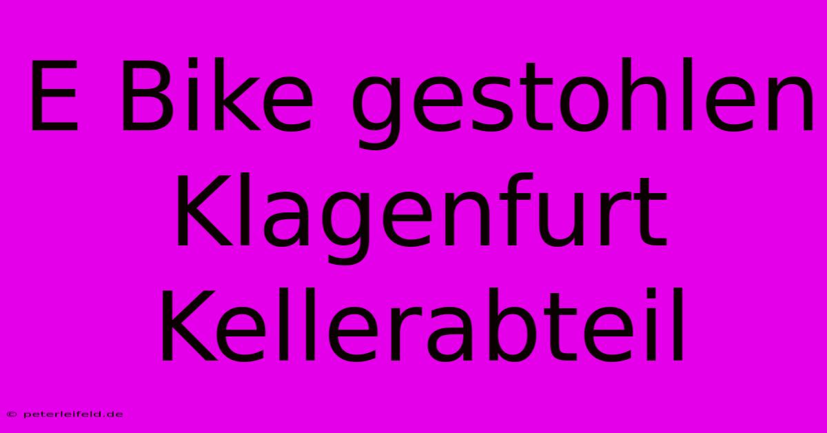 E Bike Gestohlen Klagenfurt Kellerabteil