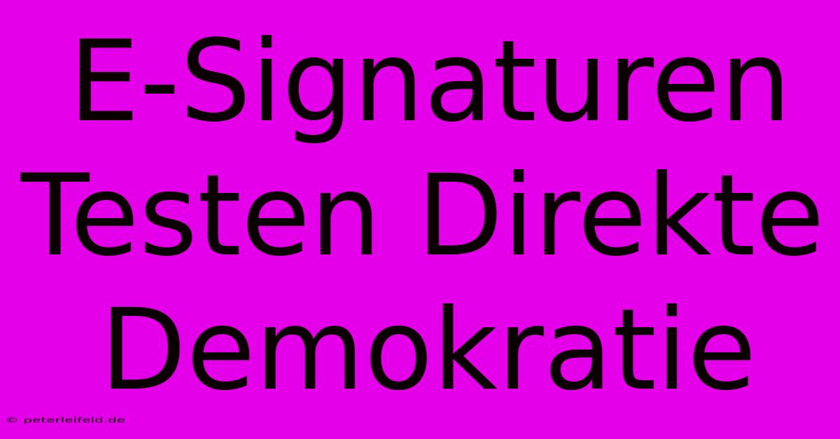 E-Signaturen Testen Direkte Demokratie