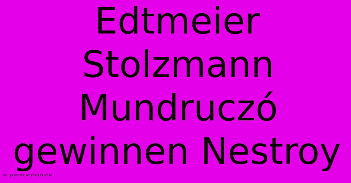 Edtmeier Stolzmann Mundruczó Gewinnen Nestroy