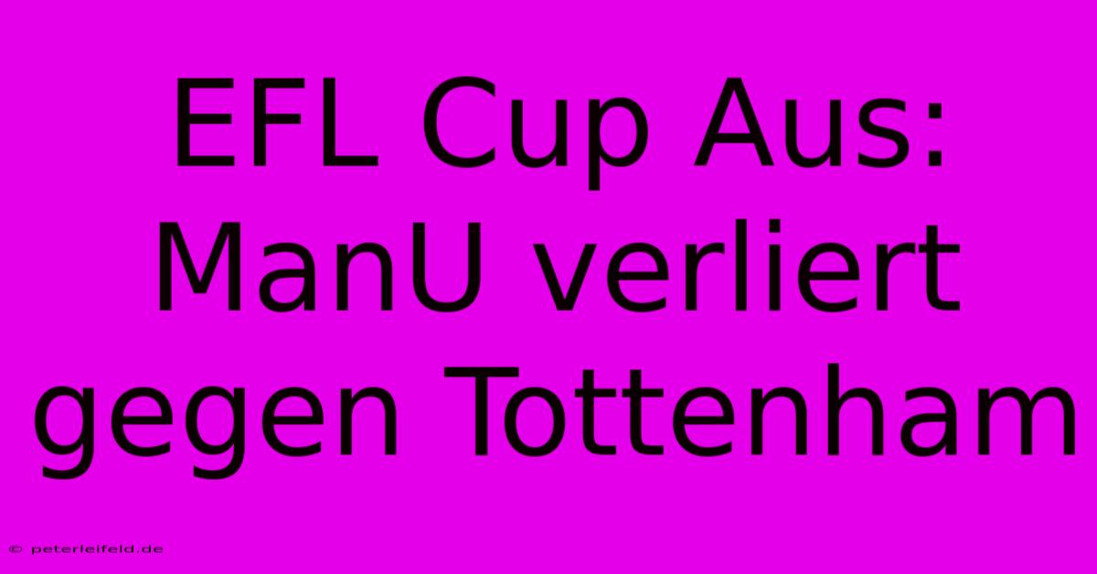 EFL Cup Aus: ManU Verliert Gegen Tottenham