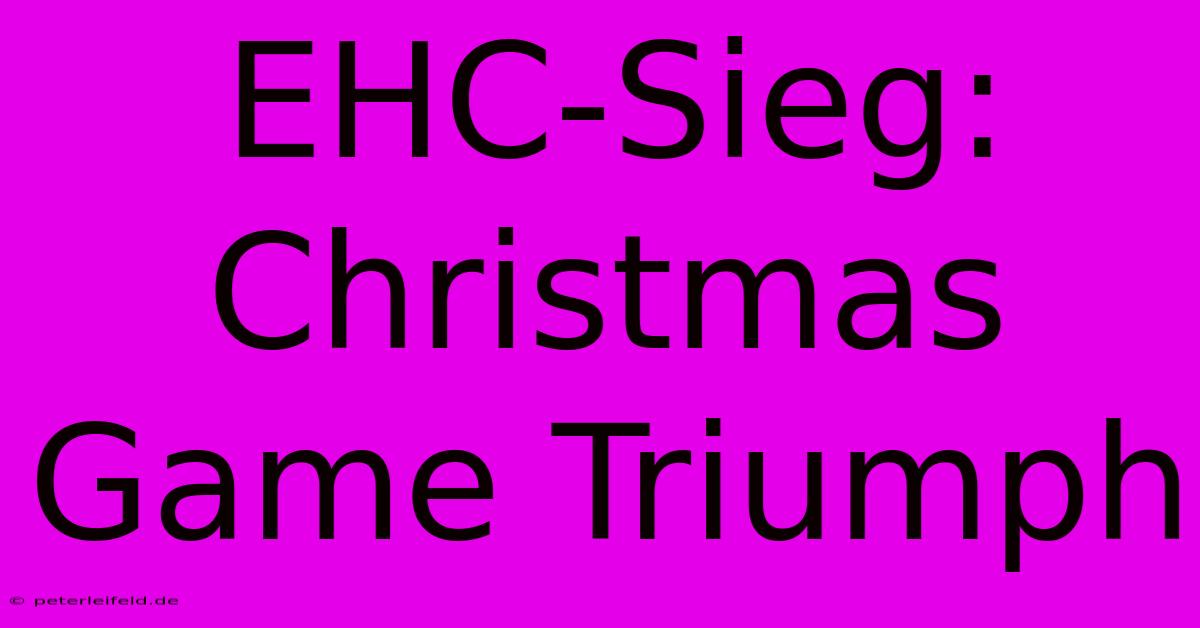 EHC-Sieg: Christmas Game Triumph