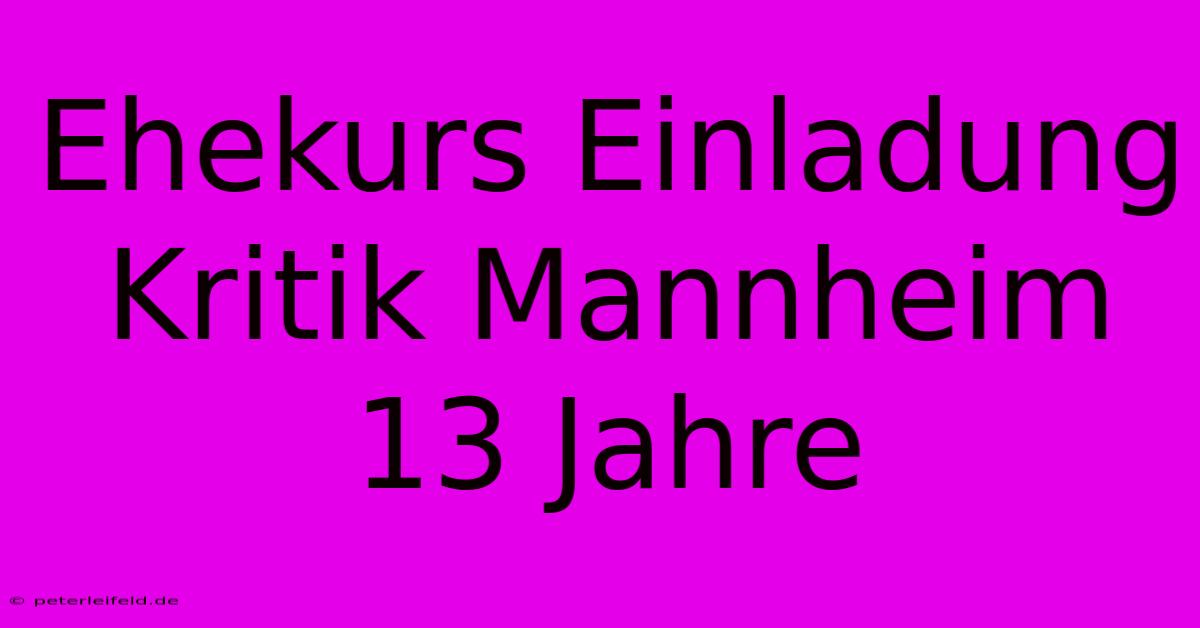 Ehekurs Einladung Kritik Mannheim 13 Jahre