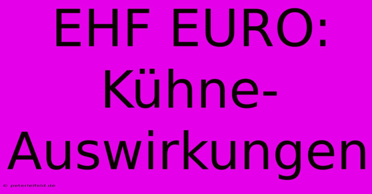 EHF EURO:  Kühne-Auswirkungen